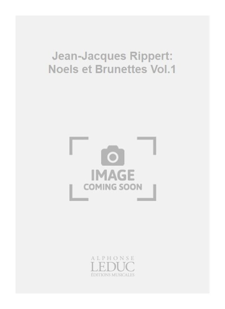Jean-Jacques Rippert: Noels et Brunettes Vol.1